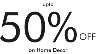 upto 50% off on Home Decor